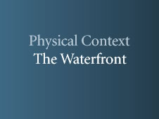 Physical Context: The Waterfront